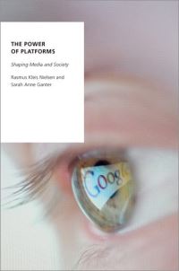 Book Cover for The Power of Platforms by Rasmus Kleis Nielsen, Sarah Anne Ganter