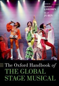 Book Cover for The Oxford Handbook of the Global Stage Musical by Robert Gordon, Olaf Jubin