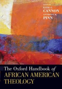 Book Cover for The Oxford Handbook of African American Theology by Katie G Annie Scales Rogers Professor of Christian Social, Annie Scales Rogers Professor of Christian Social, Union T Cannon
