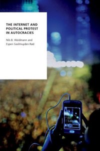 Book Cover for The Internet and Political Protest in Autocracies by Nils B Weidmann, Espen Geelmuyden Rød