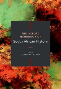Book Cover for The Oxford Handbook of South African History by Daniel R Magaziner