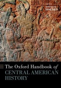 Book Cover for The Oxford Handbook of Central American History by Robert H Holden