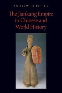 Book Cover for The Jiankang Empire in Chinese and World History by Andrew Chittick