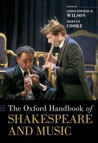 Book Cover for The Oxford Handbook of Shakespeare and Music by Christopher R Wilson, Mervyn Cooke