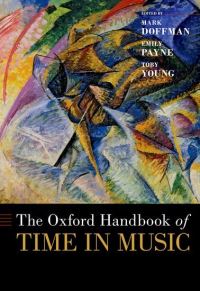 Book Cover for The Oxford Handbook of Time in Music by Mark Doffman, Emily Payne, Toby Young