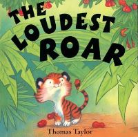 Book Cover for The Loudest Roar by Thomas Taylor