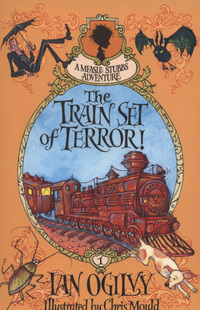 Book Cover for The Train Set of Terror! by Ian Ogilvy, Chris Mould