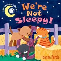 Book Cover for We're Not Sleepy! by Joanne Partis