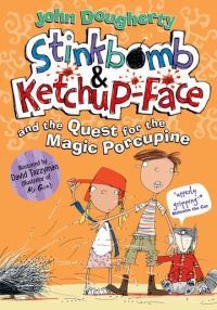 Book Cover for Stinkbomb & Ketchup-Face and the Quest for the Magic Porcupine by John Dougherty