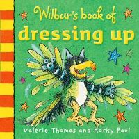 Book Cover for Wilbur's Book of Dressing Up by Valérie Thomas