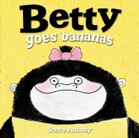 Book Cover for Betty Goes Bananas by Steve Antony