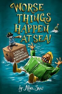 Book Cover for Worse Things Happen at Sea! by Alan Snow