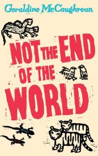 Book Cover for Not the End of the World by Geraldine McCaughrean
