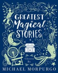 Book Cover for Greatest Magical Stories by Michael Morpurgo