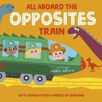Book Cover for All Aboard the Opposites Train by Sean Sims