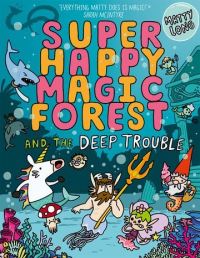 Book Cover for Super Happy Magic Forest and the Deep Trouble by Matty Long