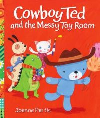 Book Cover for Cowboy Ted and the Messy Toyroom by Joanne Partis