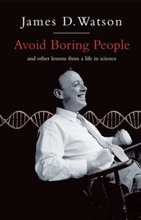Book Cover for Avoid Boring People by James D Watson