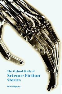 Book Cover for The Oxford Book of Science Fiction Stories by T A Shippey