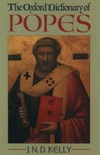 Book Cover for The Oxford Dictionary of Popes by J N D Kelly