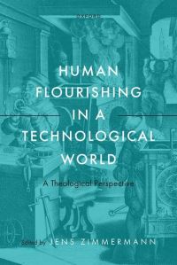 Book Cover for Human Flourishing in a Technological World by Jens Zimmermann