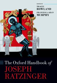 Book Cover for The Oxford Handbook of Joseph Ratzinger by Tracey Rowland, Francesca Aran Murphy