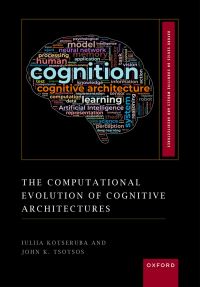 Book Cover for The Computational Evolution of Cognitive Architectures by Iuliia Kotseruba, John K Tsotsos