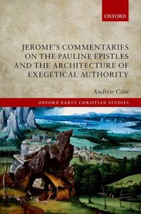 Book Cover for Jerome's Commentaries on the Pauline Epistles and the Architecture of Exegetical Authority by Andrew Cain