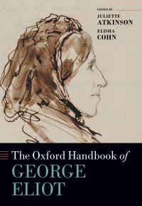 Book Cover for The Oxford Handbook of George Eliot by Juliette Atkinson, Elisha Cohn
