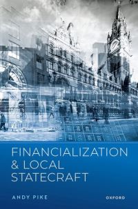 Book Cover for Financialization and Local Statecraft by Andy Pike