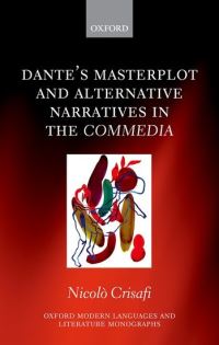 Book Cover for Dante's Masterplot and Alternative Narratives in the Commedia by Nicolò Research and Teaching Fellow in Italian and Director of Modern Languages, Pembroke College, University of Camb Crisafi