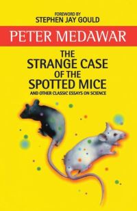 Book Cover for The Strange Case of the Spotted Mice and Other Classic Essays on Science by P B Medawar