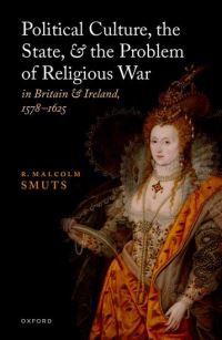 Book Cover for Political Culture, the State, and the Problem of Religious War in Britain and Ireland, 1578-1625 by R Malcolm Smuts