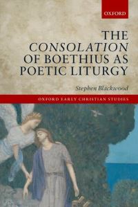 Book Cover for The Consolation of Boethius as Poetic Liturgy by Stephen Blackwood