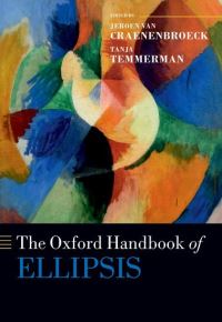 Book Cover for The Oxford Handbook of Ellipsis by Jeroen Associate Professor of Dutch Linguistics, Associate Professor of Dutch Linguistics, KU Leuven van Craenenbroeck