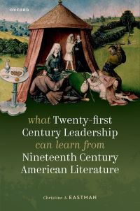 Book Cover for What Twenty-First Century Leadership Can Learn from Nineteenth Century American Literature by C A Eastman