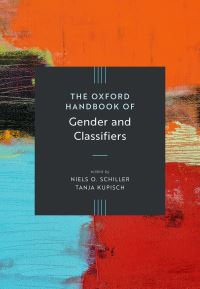 Book Cover for The Oxford Handbook of Gender and Classifiers by Niels O Schiller, Tanja Kupisch