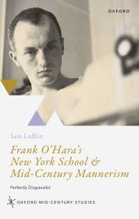 Book Cover for Frank O'Hara's New York School & Mid-Century Mannerism by Sam Ladkin