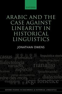 Book Cover for Arabic and the Case Against Linearity in Historical Linguistics by Jonathan Owens