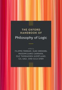 Book Cover for The Oxford Handbook of Philosophy of Logic by Filippo Ferrari, Elke Brendel, Massimiliano Carrara, Ole Thomassen Hjortland, Gil Sagi, Gila Sher