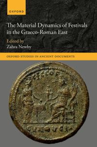 Book Cover for The Material Dynamics of Festivals in the Graeco-Roman East by Zahra Newby
