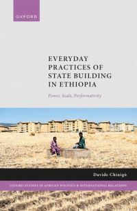 Book Cover for Everyday Practices of State Building in Ethiopia by Davide Research Fellow, Adjunct Professor, Department of Political and Social Sciences, and Department of Cultural He Chinigò