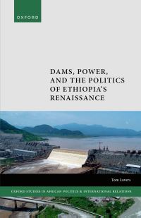 Book Cover for Dams, Power, and the Politics of Ethiopia's Renaissance by Tom Lavers