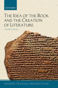 Book Cover for The Idea of the Book and the Creation of Literature by Stephen Orgel