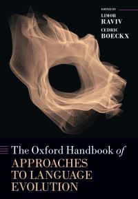 Book Cover for The Oxford Handbook of Approaches to Language Evolution by Limor Raviv, Cedric Boeckx