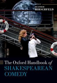 Book Cover for The Oxford Handbook of Shakespearean Comedy by Heather Professor of English, University of Tennessee Hirschfeld