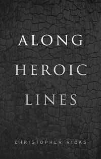 Book Cover for Along Heroic Lines by Christopher Ricks