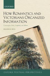 Book Cover for How Romantics and Victorians Organized Information by Jillian M Associate Professor of English, Bronx Community College, City University of New York Hess