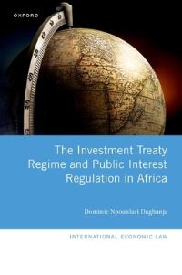 Book Cover for The Investment Treaty Regime and Public Interest Regulation in Africa by Dominic Npoanlari Senior Lecturer in Law, Senior Lecturer in Law, The University of Western Australia Dagbanja