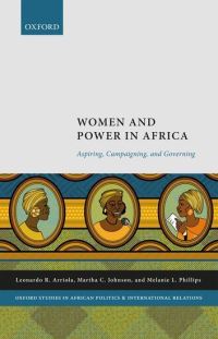 Book Cover for Women and Power in Africa by Leonardo Associate Professor of Political Science and Director of the Center for African Studies, Associate Professor Arriola